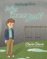 The Feelings Series: Why is Lucas Sad? 1637552041 Book Cover