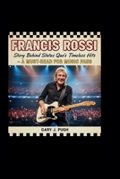 FRANCIS ROSSI: Story Behind Status Quo’s Timeless Hits – A Must-Read for Music Fans B0FRNFY1WB Book Cover