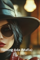 Taming Ada (Mafia) B0DSQ6WCLN Book Cover