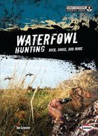 Waterfowl Hunting: Duck, Goose, and More 1467702218 Book Cover