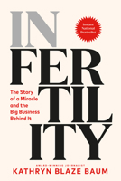In Fertility: The Story of a Miracle and the Big Business Behind It 0735249598 Book Cover