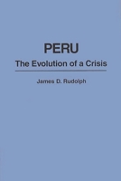 Peru: The Evolution of a Crisis (Politics in Latin America)
