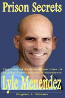 Prison Secrets: The Untold Truths about One of Americas Notorious Murderers 1500934879 Book Cover