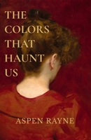 The Colors That Haunt Us B0H794L2FG Book Cover