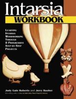 Intarsia Workbook: Learning Intarsia Woodworking Through 8 Progressive Step-by-Step Projects 1565232267 Book Cover