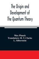 The Origin and Development of the Quantum Theory 139631928X Book Cover