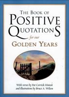 The Book of Positive Quotations for Our Golden Years 1577491718 Book Cover