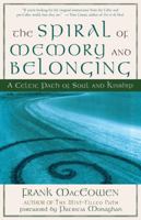 The Spiral of Memory and Belonging: A Celtic Path of Soul and Kinship 1577314239 Book Cover
