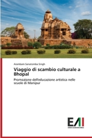 Viaggio di scambio culturale a Bhopal: Promozione dell'educazione artistica nelle scuole di Manipur 620083380X Book Cover