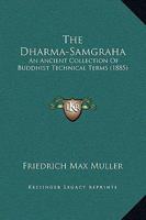 The Dharma-Samgraha: An Ancient Collection of Buddhist Technical Terms (1885) 1120721032 Book Cover