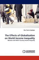 The Effects of Globalization on World Income Inequality: Between and Within Country Income Inequality 3838375629 Book Cover