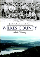 Wilkes County, North Carolina: A Brief History (American Chronicles) 1596293225 Book Cover