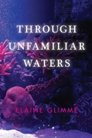Through Unfamiliar Waters B0DF6DXFLP Book Cover