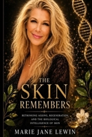 Your Skin Remembers: "Beauty has been reduced to surface. This book brings it back to life." B0H5NYPVJZ Book Cover