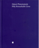 Great Peranakans: Fifty Remarkable Lives 9810948654 Book Cover