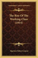 The Rise Of The Working-Class (1914) 1019005564 Book Cover