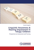 Linguistic Awareness & Hearing Impairment in Telugu Children 365910342X Book Cover
