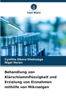 Behandlung von Klärschlammflüssigkeit und Erzielung von Einnahmen mithilfe von Mikroalgen (German Edition) 6209613160 Book Cover