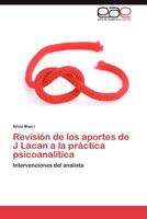 Revision de Los Aportes de J Lacan a la Practica Psicoanalitica 3846563722 Book Cover