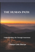 THE HUMAN PATH: Understanding Life Through Awareness B0GXRS4CKJ Book Cover