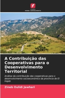 A Contribuição das Cooperativas para o Desenvolvimento Territorial: Análise da contribuição das cooperativas para o desenvolvimento socioeconómico da província de El Hajeb 6205847647 Book Cover
