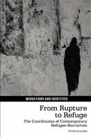 From Rupture to Refuge: The Coordinates of Contemporary Refugee Narratives 1836240287 Book Cover