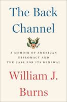 The Back Channel: A Memoir of American Diplomacy and the Case for Its Renewal 0525508864 Book Cover