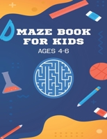 Maze Book for Kids 4-6: An Amazing Maze Activity Book for Kids B08QDLLT82 Book Cover