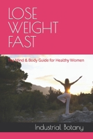 LOSE WEIGHT FAST: The Mind & Body Guide for Healthy Women B0C7J78VM8 Book Cover