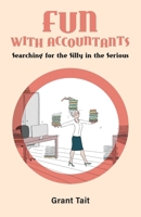 Fun with Accountants: Searching for the Silly in the Serious 1800422857 Book Cover