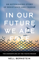 In Our Future, We Are Free: An Astonishing Story of Resistance and Change 1620977338 Book Cover