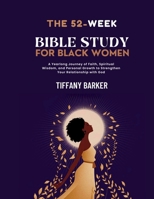 52-Week Bible Study for Black Women: A Yearlong Journey of Faith, Spiritual Wisdom, and Personal Growth to Strengthen Your Relationship with God (Faith and Family Focus) B0FH5X2CGY Book Cover