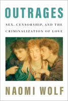 Outrages: Sex, Censorship and the Criminalisation of Love 0544274024 Book Cover