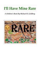 I'll Have Mine Rare 0998368806 Book Cover