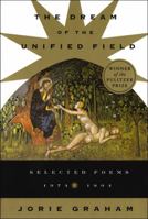 The Dream of the Unified Field: Selected Poems 1974-1994 B006W3ZDL0 Book Cover