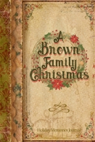 A Brown Family Christmas: Holiday Memories Journal 1711298409 Book Cover