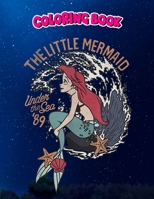 Coloring Book: The Little Mermaid Ariel Under The Sea '89, Children Coloring Book, 100 Pages to Color B096TJQLNX Book Cover