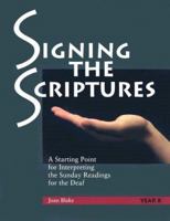 Signing the Scriptures: A Starting Point for for Interpreting the Sunday Readings for the Deaf , Year B 1568545924 Book Cover