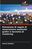 Estrazione di regole di associazione mediante grafici e tecniche di clustering 6206252094 Book Cover
