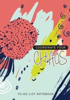 Coordinate Your Chaos To-Do List Notebook: 120 Pages Lined Undated To-Do List Organizer with Priority Lists 1774760657 Book Cover
