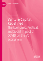 Venture Capital Redefined: The Economic, Political, and Social Impact of COVID on the VC Ecosystem 3030833860 Book Cover