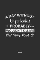 A Day Without Gyotaku Probably Wouldn't Kill Me But Why Risk It Notebook: NoteBook / Journla Gyotaku Gift, 120 Pages, 6x9, Soft Cover, Matte Finish 1679189301 Book Cover