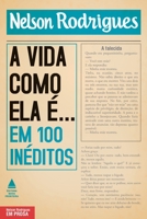 A vida como ela é... em 100 inéditos 8520932576 Book Cover