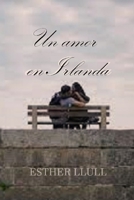 Un amor en Irlanda (Amor es una historia) B093RPHV1K Book Cover