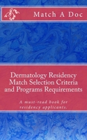 Dermatology Residency Match Selection Criteria and Programs Requirements: A must-read book for residency applicants. 1512350818 Book Cover