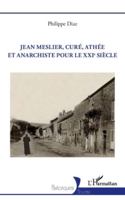 Jean Meslier, curé, athée et anarchiste pour le XXIe siècle (Historiques) (French Edition) 2336519224 Book Cover
