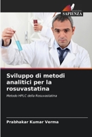 Sviluppo di metodi analitici per la rosuvastatina: Metodo HPLC della Rosuvastatina 620610219X Book Cover