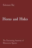 Horns and Hides: The Fascinating Anatomy of Rhinoceros Species 8196921063 Book Cover