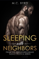 Sleeping with Neighbors: From the Debauched Squad Goals Erotica Series B087FG9LYY Book Cover