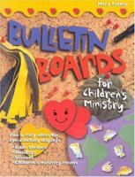 Bulletin Boards For Children's Ministry (Bulletin Board Books) 0784709777 Book Cover
